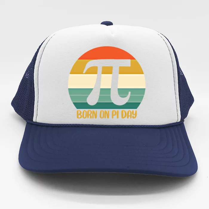 Born On Pi Day March 14 Math Geek Funny Design Meaningful Gift Trucker Hat