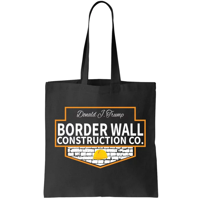 Border Wall Construction Co. Donald Trump Tote Bag