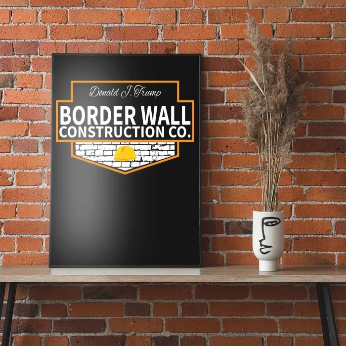 Border Wall Construction Co. Donald Trump Poster