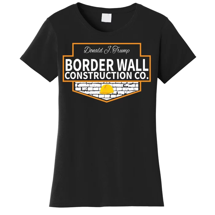 Border Wall Construction Co. Donald Trump Women's T-Shirt