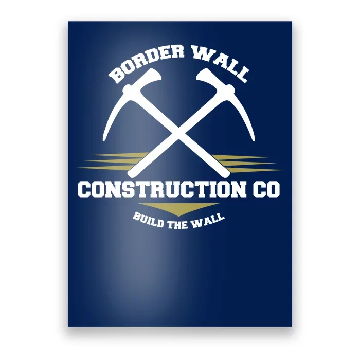 Border Wall Construction CO Build The Wall Poster