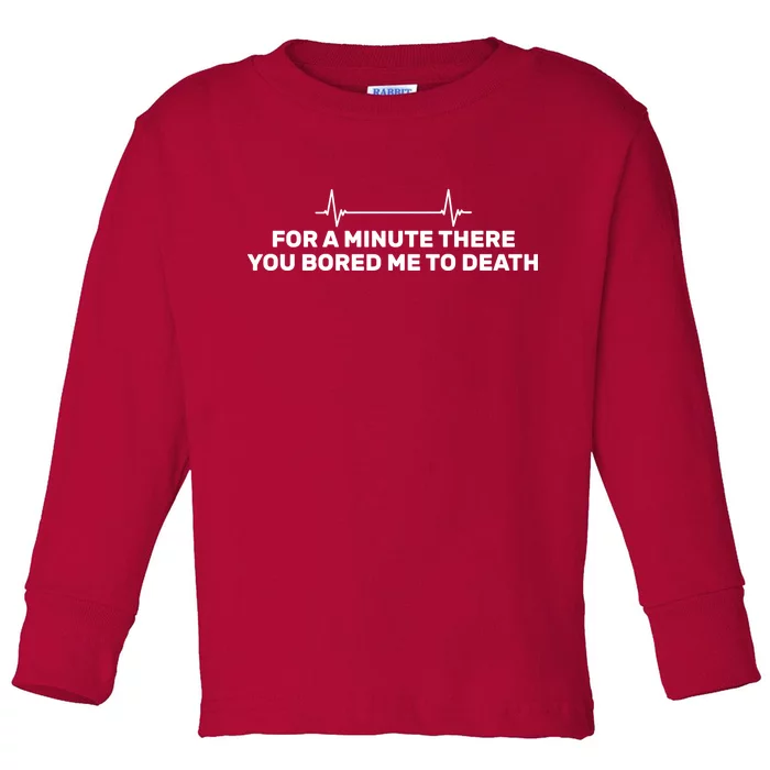 Bored Me To Death Toddler Long Sleeve Shirt