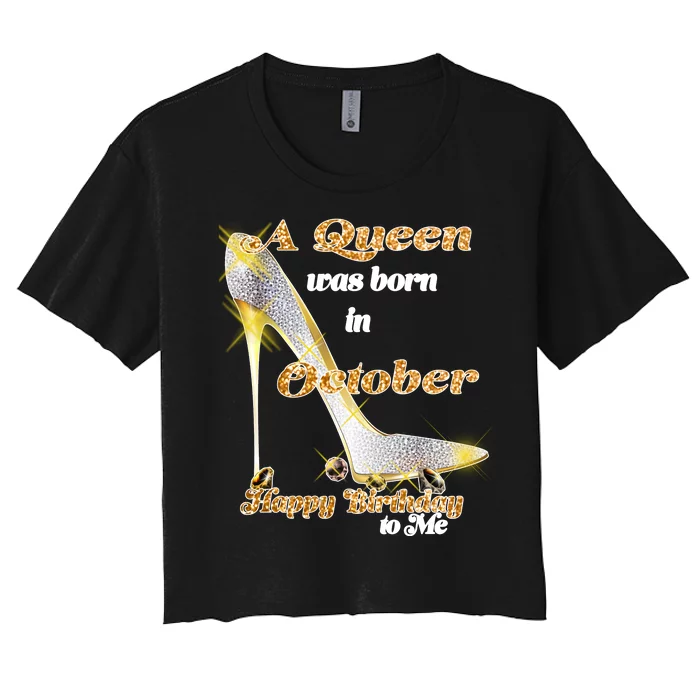 Born In October Birthday Queen Women's Crop Top Tee