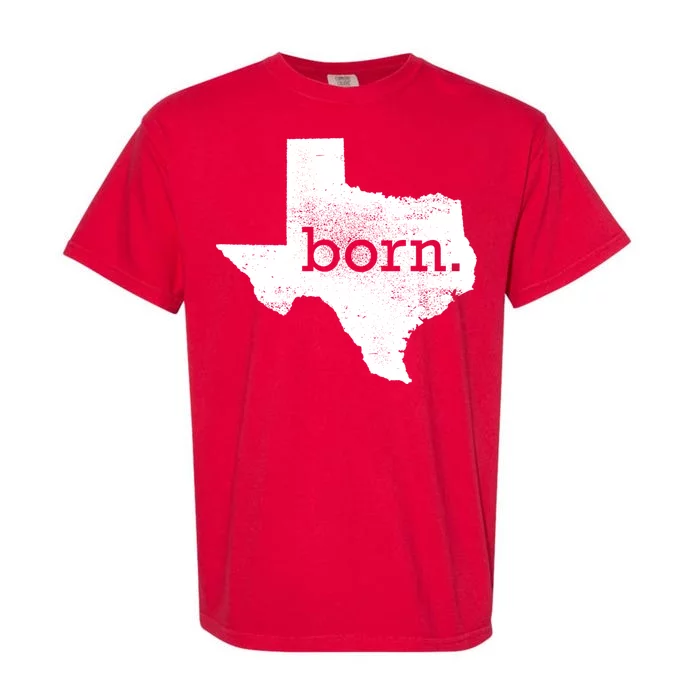 Born In Texas Home Garment-Dyed Heavyweight T-Shirt