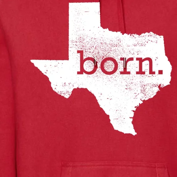 Born In Texas Home Premium Hoodie