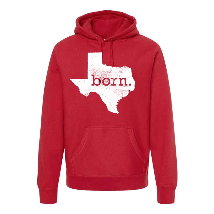 Born In Texas Home Premium Hoodie