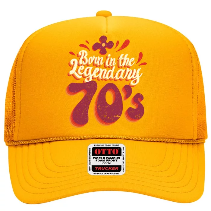 Born In The Legendary 70's High Crown Mesh Trucker Hat