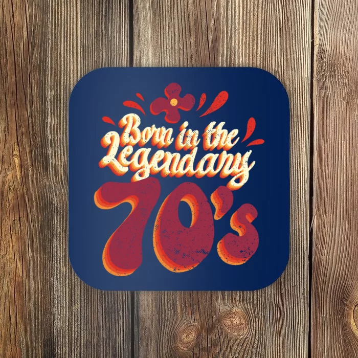 Born In The Legendary 70's Coaster