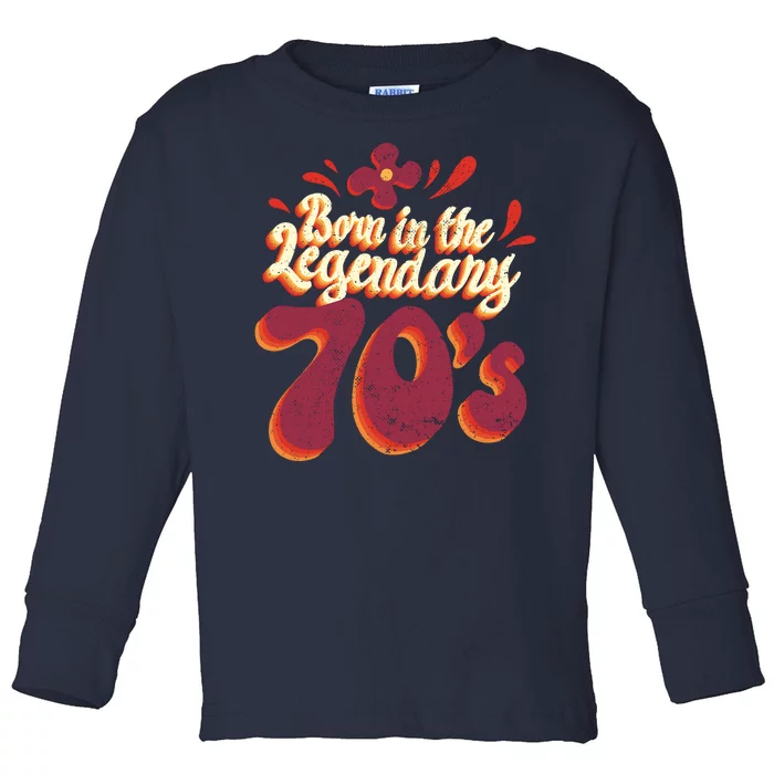 Born In The Legendary 70's Toddler Long Sleeve Shirt