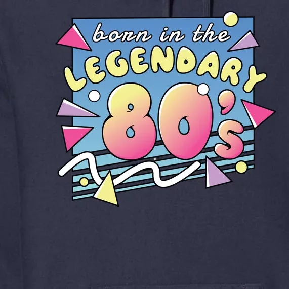 Born In The Legendary 80s Premium Hoodie