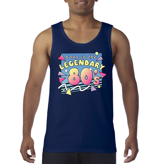 Born In The Legendary 80s Tank Top