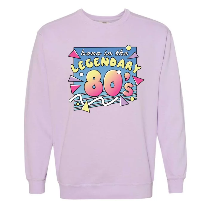 Born In The Legendary 80s Garment-Dyed Sweatshirt