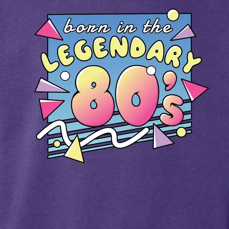 Born In The Legendary 80s Toddler Hoodie