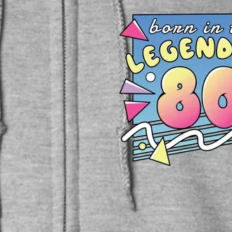 Born In The Legendary 80s Full Zip Hoodie