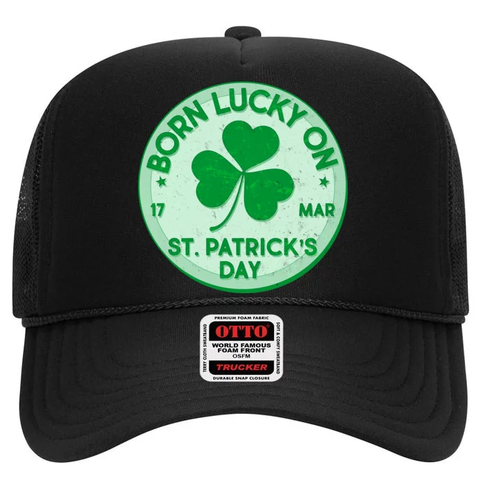 Born Lucky On St. Patrick's Day High Crown Mesh Trucker Hat