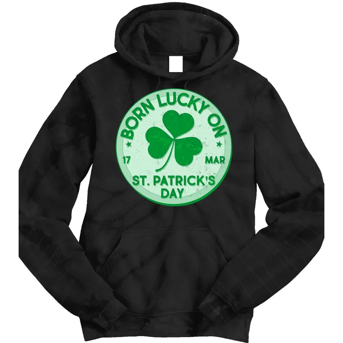 Born Lucky On St. Patrick's Day Tie Dye Hoodie