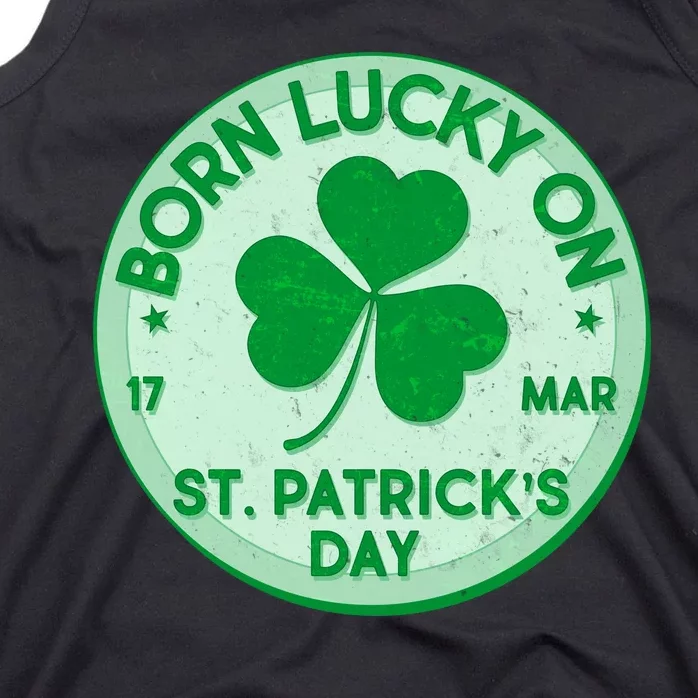 Born Lucky On St. Patrick's Day Tank Top