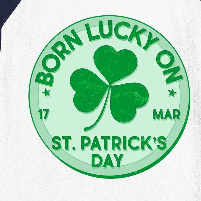 Born Lucky On St. Patrick's Day Baseball Sleeve Shirt