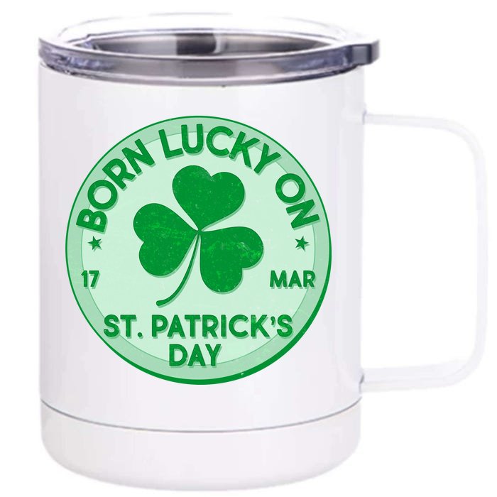 Born Lucky On St. Patrick's Day Front & Back 12oz Stainless Steel Tumbler Cup