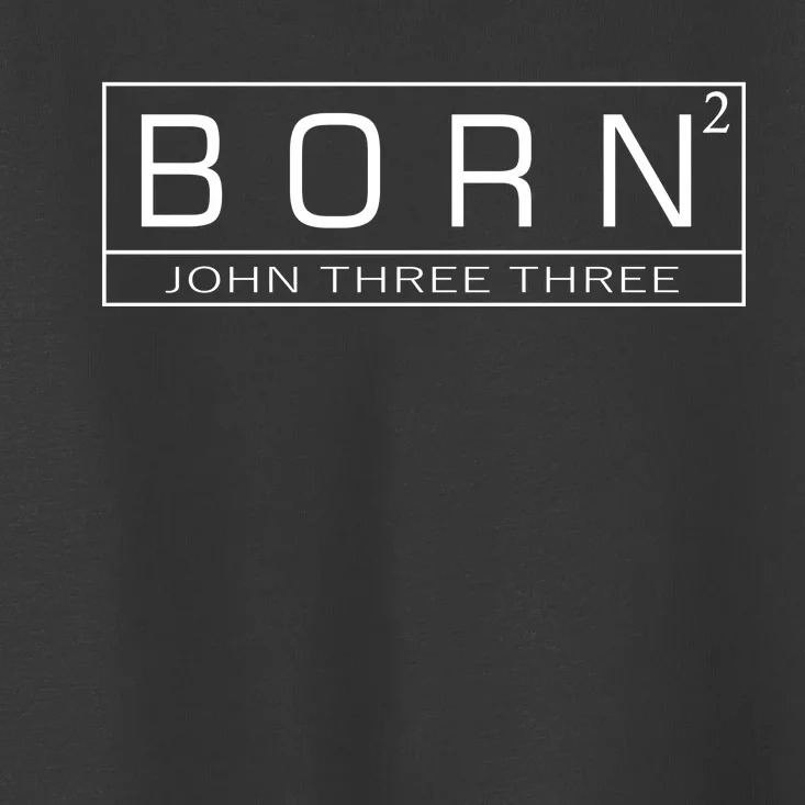 Born Squared Born Again Christian Toddler T-Shirt