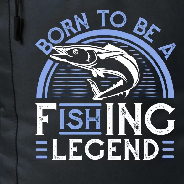 Born To Be A Fishing Legend Daily Commute Backpack