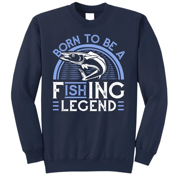 Born To Be A Fishing Legend Sweatshirt