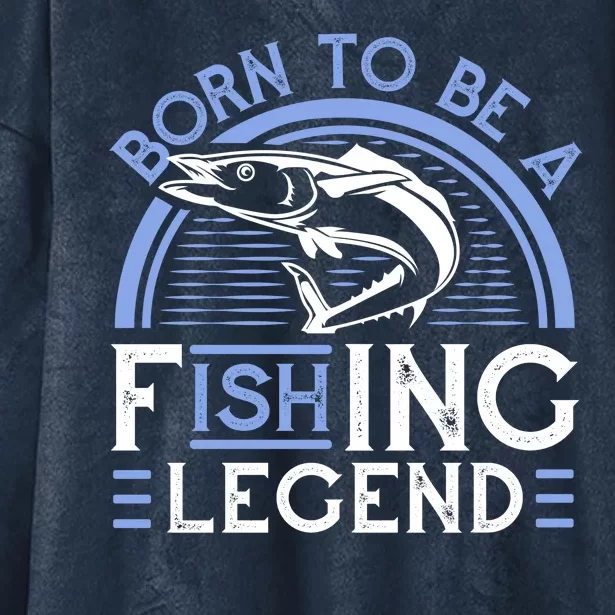 Born To Be A Fishing Legend Hooded Wearable Blanket