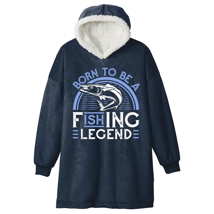 Born To Be A Fishing Legend Hooded Wearable Blanket