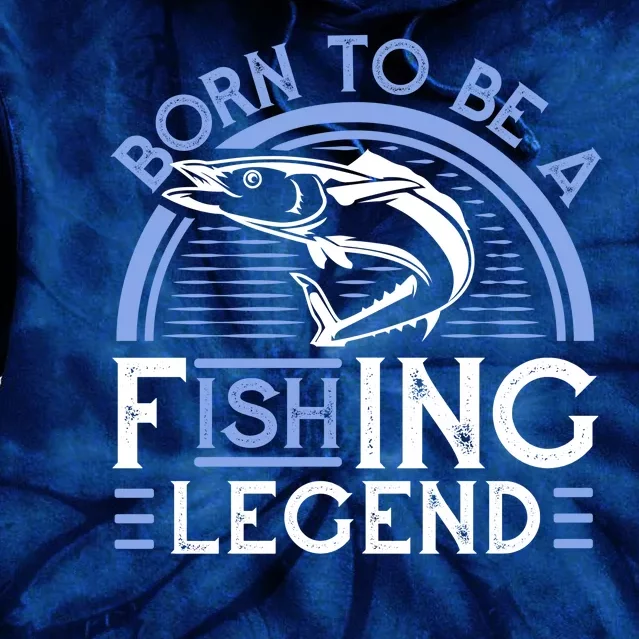 Born To Be A Fishing Legend Tie Dye Hoodie