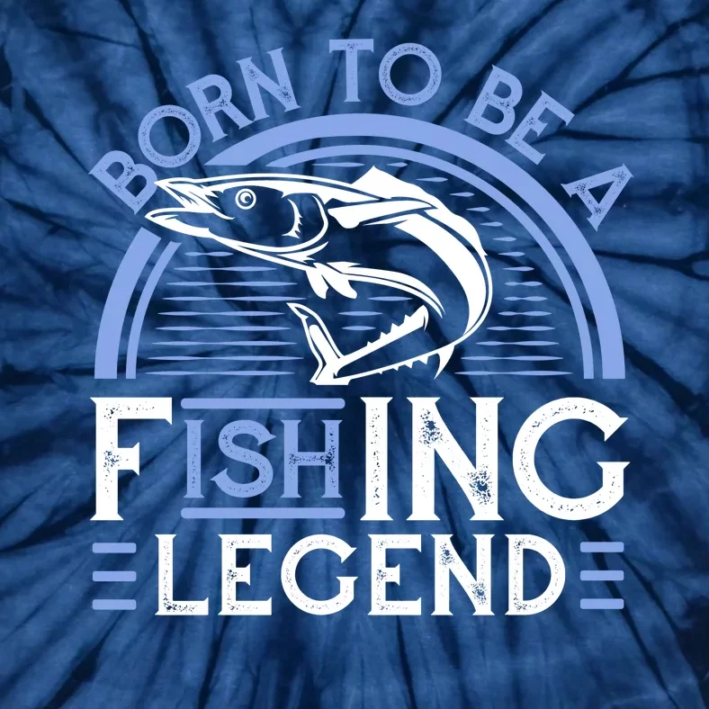 Born To Be A Fishing Legend Tie-Dye T-Shirt