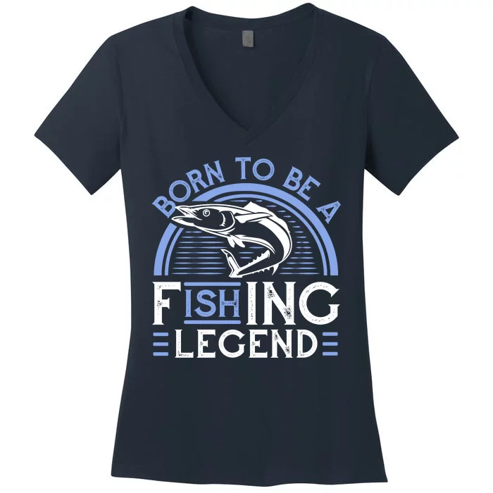 Born To Be A Fishing Legend Women's V-Neck T-Shirt