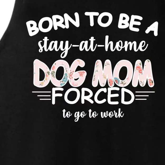 Born To Be A Stay At Home Dog Mom Ladies Tri-Blend Wicking Tank