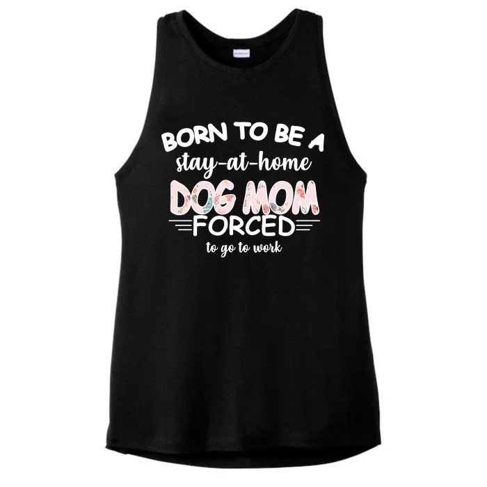 Born To Be A Stay At Home Dog Mom Ladies Tri-Blend Wicking Tank