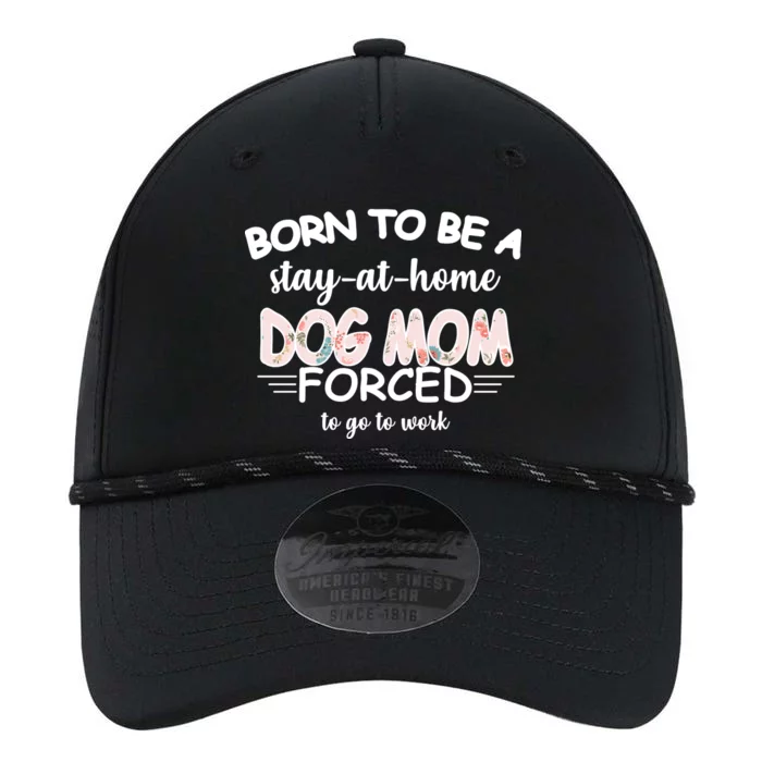 Born To Be A Stay At Home Dog Mom Performance The Dyno Cap