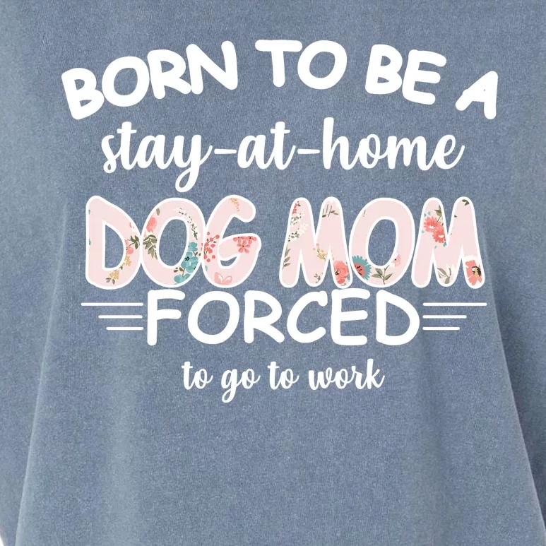 Born To Be A Stay At Home Dog Mom Garment-Dyed Women's Muscle Tee