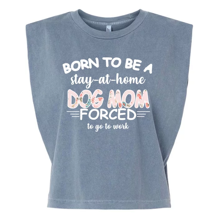 Born To Be A Stay At Home Dog Mom Garment-Dyed Women's Muscle Tee