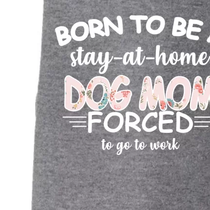 Born To Be A Stay At Home Dog Mom Doggie 3-End Fleece Hoodie