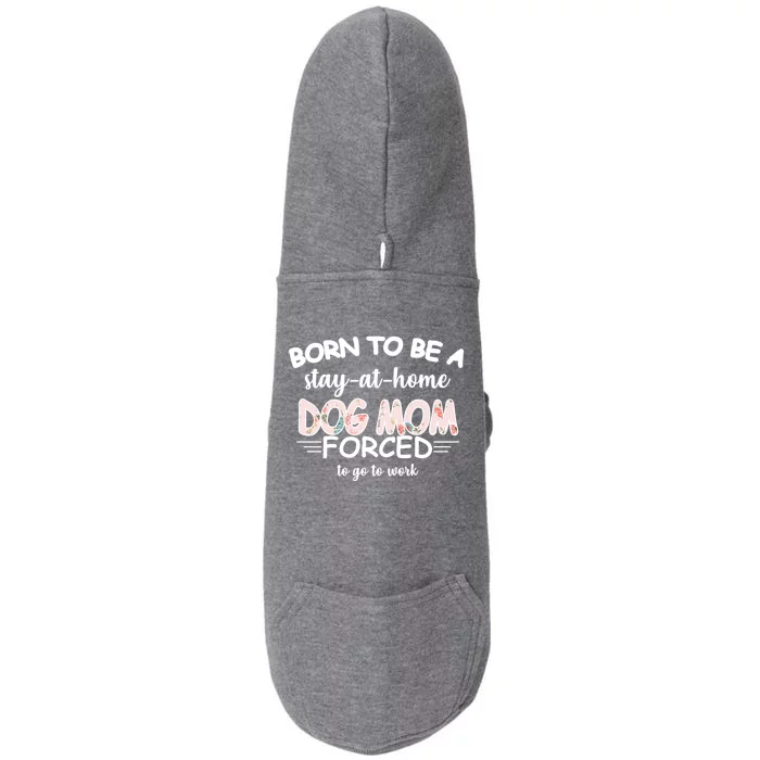 Born To Be A Stay At Home Dog Mom Doggie 3-End Fleece Hoodie