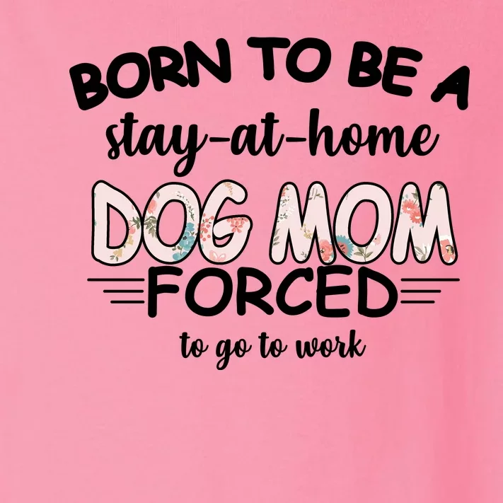 Born To Be A Stay At Home Dog Mom Toddler Long Sleeve Shirt