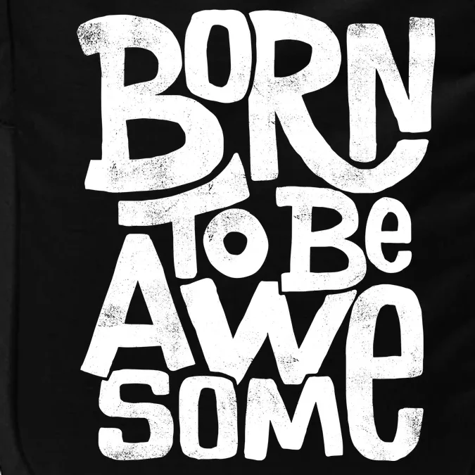 Born To Be Awesome Impact Tech Backpack