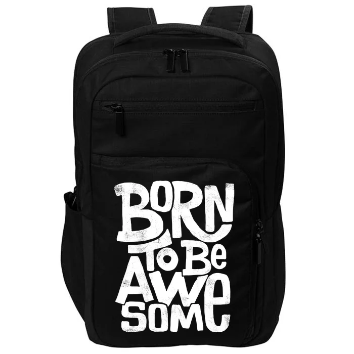 Born To Be Awesome Impact Tech Backpack