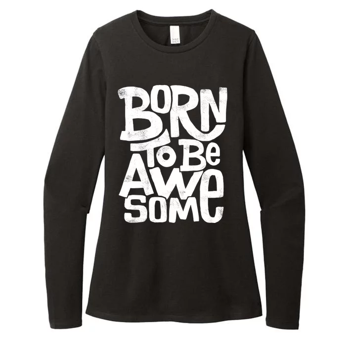 Born To Be Awesome Womens CVC Long Sleeve Shirt