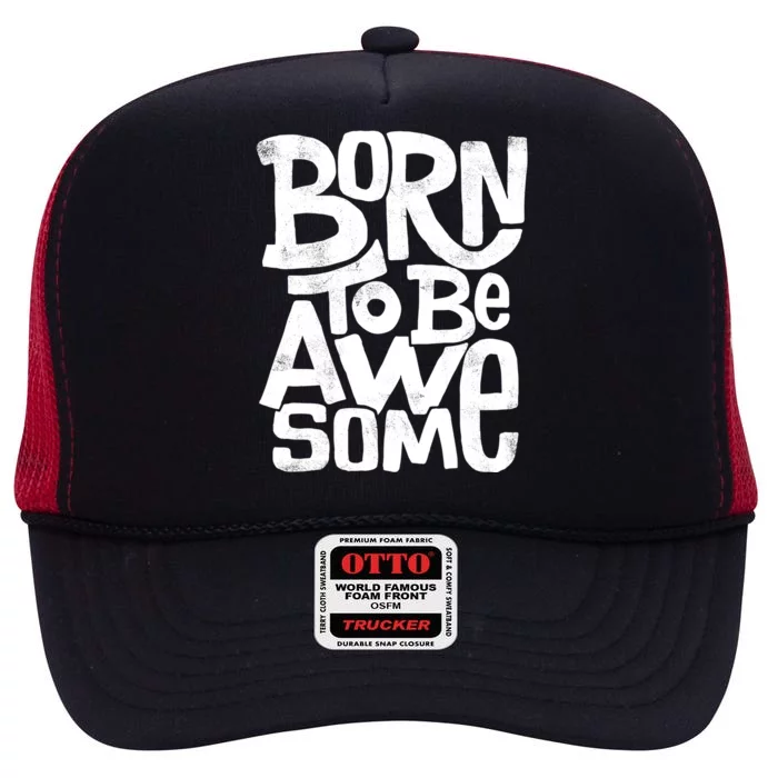 Born To Be Awesome High Crown Mesh Trucker Hat