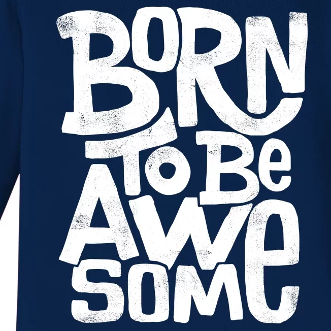 Born To Be Awesome Baby Long Sleeve Bodysuit