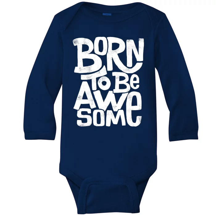 Born To Be Awesome Baby Long Sleeve Bodysuit