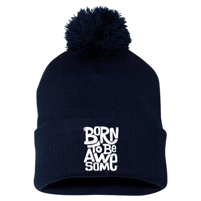 Born To Be Awesome Pom Pom 12in Knit Beanie