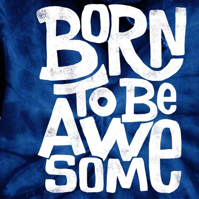 Born To Be Awesome Tie Dye Hoodie