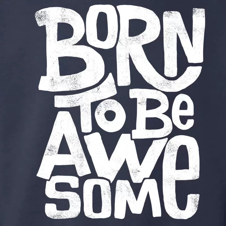 Born To Be Awesome Toddler Hoodie