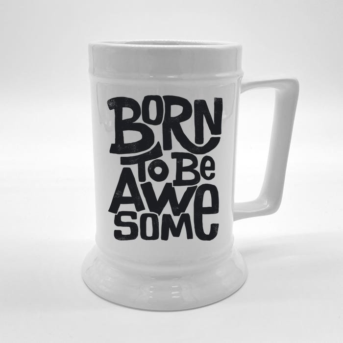 Born To Be Awesome Front & Back Beer Stein