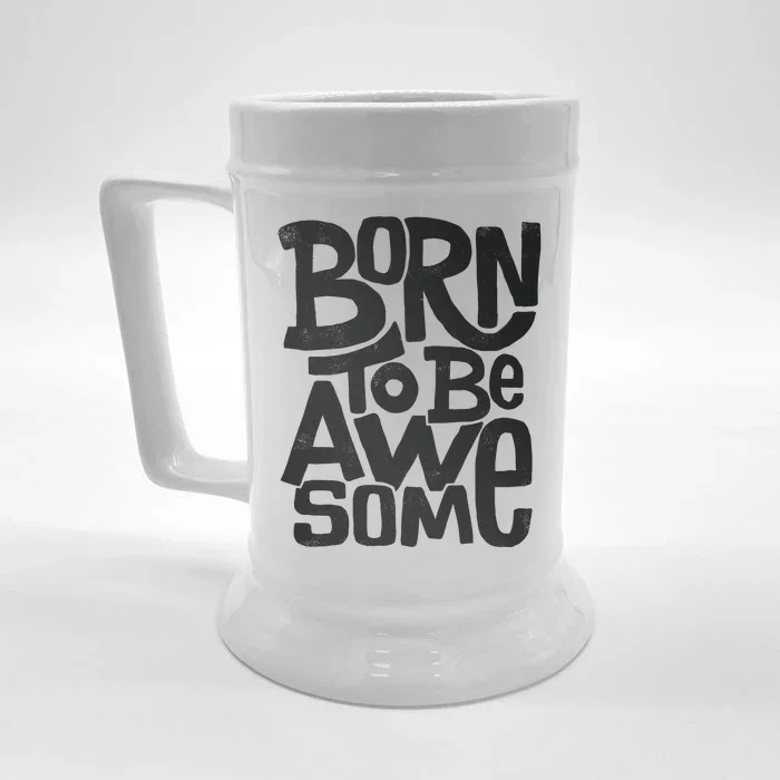 Born To Be Awesome Front & Back Beer Stein